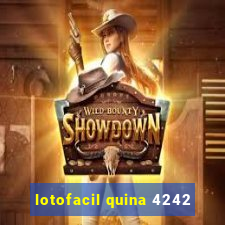 lotofacil quina 4242